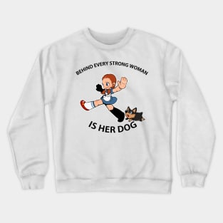 Behind Every Strong Woman Is Her Dog1 Crewneck Sweatshirt